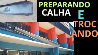 PREPARANDO CALHA E TROCANDO