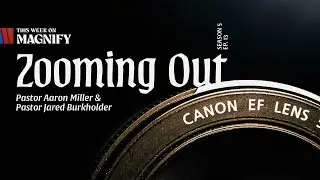 Zooming Out | The Magnify Podcast