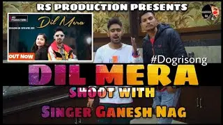 Dil Mera |Dogri Love Song❤️ |Shoot With Singer Ganesh Nag