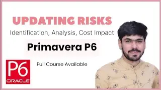 22 Risk Identification & Analysis (Impact, Probability, Cost, Schedule) in Primavera P6