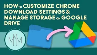 Google Drive Backup, Upload and Download and Chrome Download Settings