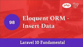 Laravel 10 Fundamental [Part 98] - Eloquent ORM - Insert Data