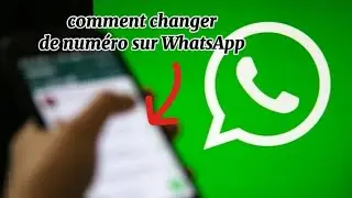 comment changer de numéro sur whatsapp[2024]