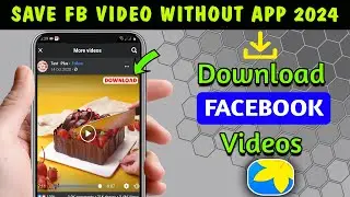 How To Save Facebook Videos On Android Or iOS Without APP 2024 || Save FB Videos to Phone’s Gallery