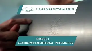 Episode 1 - Coating with Archipelago - Introduction