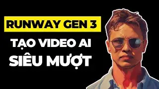Runway Gen 3| AI Tạo Video Mới Chuyển Động Mượt Như Phim Hollywood