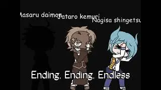Ending, Ending, Endless meme (FEAT: Jataro,Masaru,Nagisa and Monaca)
