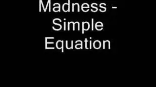 Madness - Simple Equation