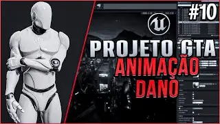 Projeto GTA #10 - Animação de Dano - Tutorial UE4