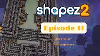 Let's Play Shapez 2 | Challenge + Hard | New stacker | Episode 11