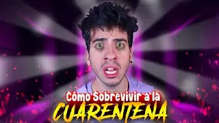 Cómo Sobrevivir a la Cuarentena