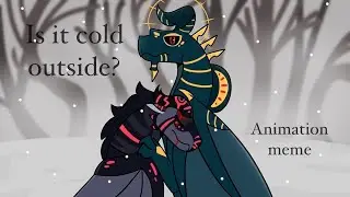 🌨Is It Cold Outside?🌨 Animation Meme [Soul Stealer]