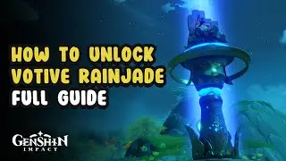 How To Unlock Votive Rainjade Full Guide | Genshin Impact