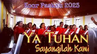 #paskah2023 YA TUHAN SAYANGILAH KAMI// Paduan Suara Paskah 2023// Kyrie