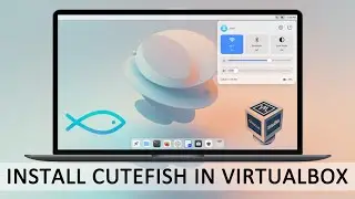How to Install CutefishOS on VirtualBox | Linux Distro that looks like MacOS 2023