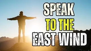 SPEAK TO THE EAST WIND