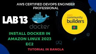 AWS [DOP-C02] Exam Lab 13: Install Docker & Deploy a Container in Amazon Linux 2023 | AWS Bangla