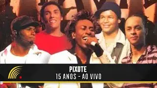 Pixote - 15 Anos (Ao Vivo)(Show Completo)(Oficial)