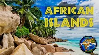 Island-hopping in Africa: A Journey to the African Islands Nations