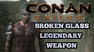 Conan Exiles EASY LEGENDARY WEAPON BROKEN GLASS LOCATION