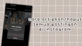cara mengarsipkan/menghapus postingan instagram sekaligus