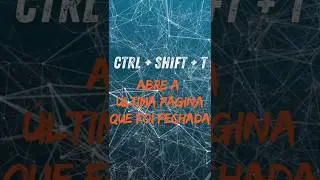 ATALHO PARA ABRIR A ÚLTIMA PÁGINA DA INTERNET QUE RECÉM FOI FECHADA