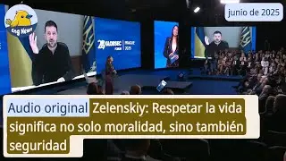 Zelenskiy: Respetar la vida significa no solo moralidad, sino también seguridad