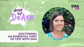 Doctoring: An Essential Part of Life With SMA