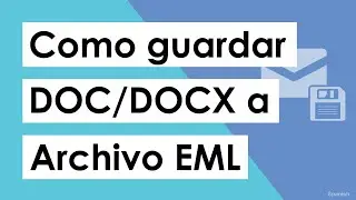 Cómo Guardar DOCX en Formato EML »Wiki Ùtil Convierta Correos Electrónicos DOCX A Archivos EML