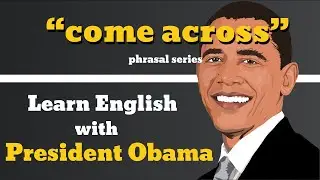 Come Across Usage, Pronounce, Meaning, Definition, Sentence Examples