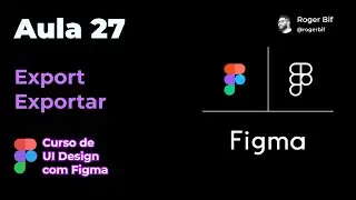 Aula 27: Exportando Arquivos no Figma 🚀📂