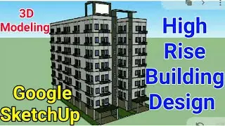 3D Modeling of High Rise Building | Google SketchUp 3D Modeling | High Rise Building Design |
