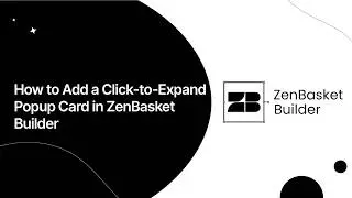 How to Add a Click-to-Expand Popup Card in ZenBasket Builder
