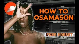 How to ACTUALLY sound like OSAMASON [FREE PRESETS]