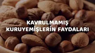 Kavrulmamış Kuruyemişlerin Faydaları