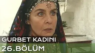 Gurbet Kadını 26. Bölüm
