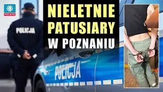 Nieletnie patusiary w Poznaniu