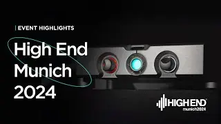 High End Munich 2024 - Event Highlights