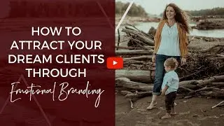 Branding: How to Attract Your Dream Clients Through Emotional Branding