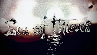 The Sea of Thieves Experience (Part 1)