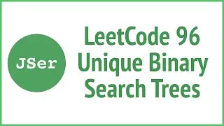 LeetCode 96. Unique Binary Search Trees (Recursion & Memoization) | JSer - JavaScript & Algorithm
