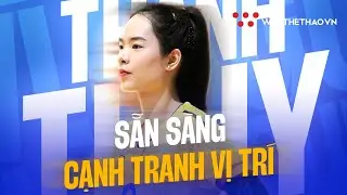 Lê Thanh Thúy tái xuất, sẵn sàng cho cuộc chiến cạnh tranh vị trí ở đội tuyển quốc gia | Bóng chuyền