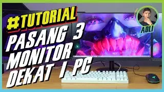 Tutorial Pasang 3 Monitor Dekat 1 PC