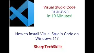 How to install Visual Studio Code on Windows 11? Install Visual Studio Code | SharpTechSkills