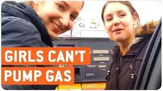 Girls Don't Know How To Pump Gas