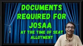 Documents Required for JoSAA 2021 at the Time of Seat Acceptance!! Do You Have all of these? #josaa