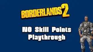 Borderlands 2 No Skill Points Playthrough Complete