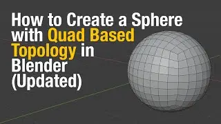 How to Create a Sphere with Quad Based Topology in Blender (Updated)