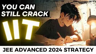 🔥Crack IIT Starting Today !! JEE Advanced 2024 Last 45 Days Strategy #jee #iit #iitjee
