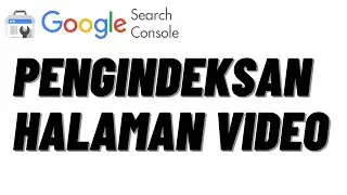 🔴 Penyebab Video di Halaman Tidak Diindeks Google Search Console